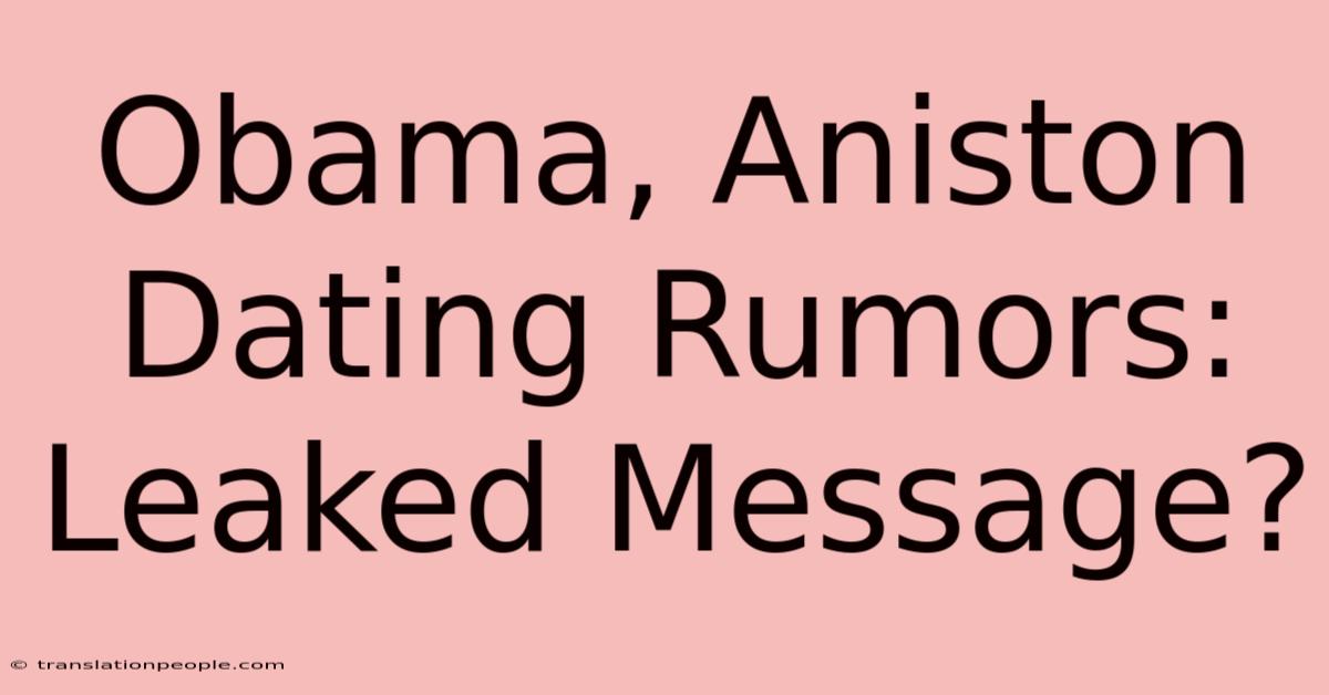 Obama, Aniston Dating Rumors: Leaked Message?