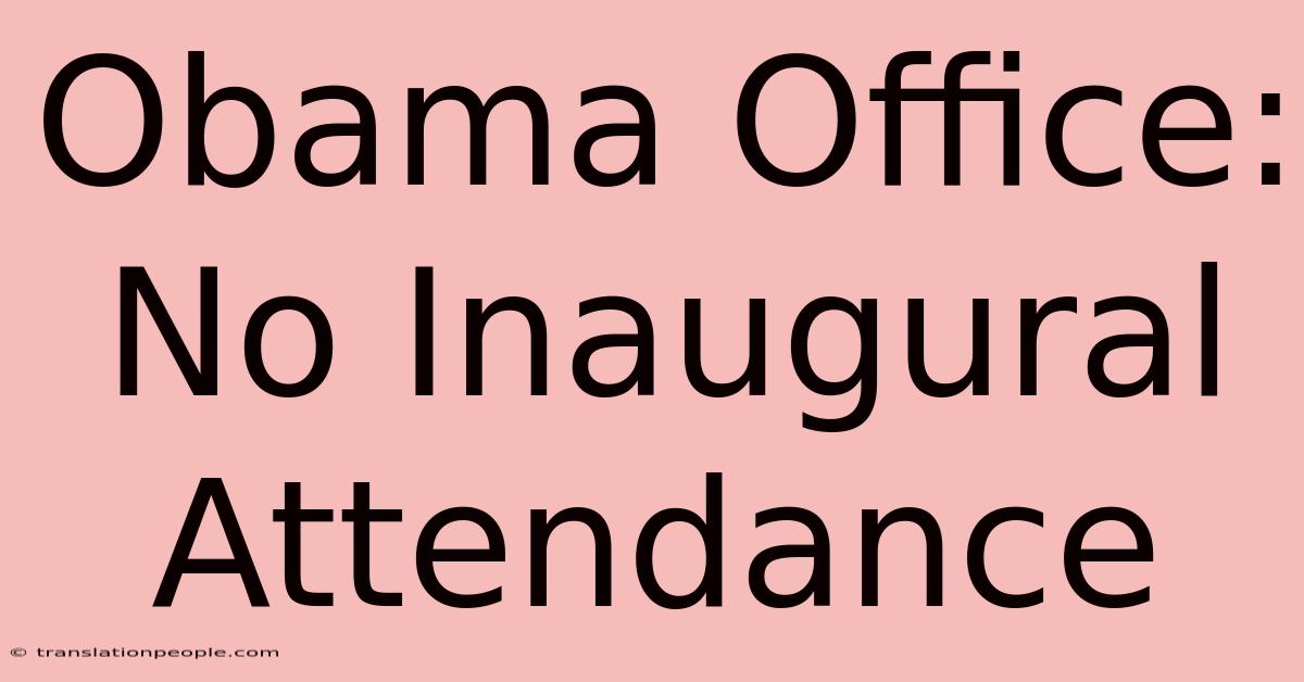 Obama Office: No Inaugural Attendance