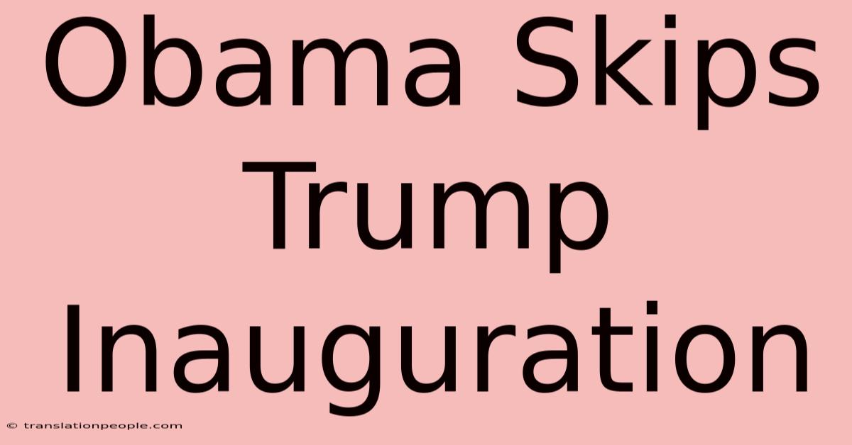 Obama Skips Trump Inauguration