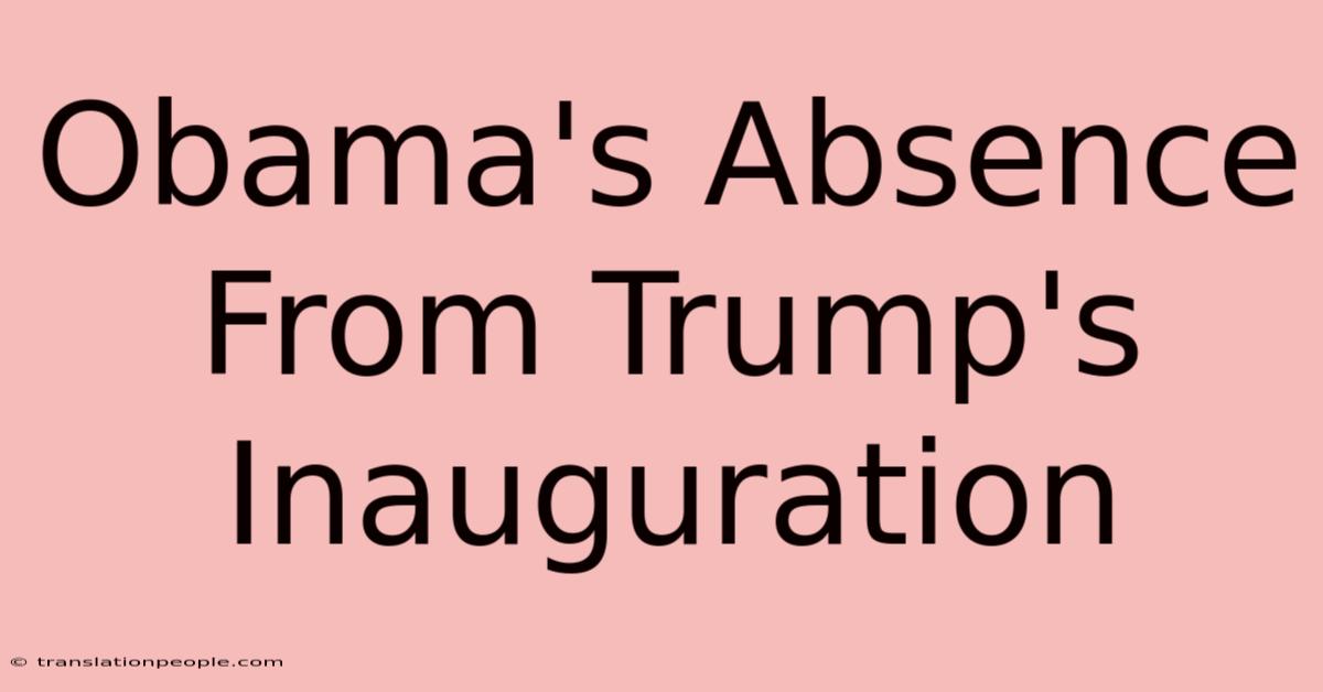 Obama's Absence From Trump's Inauguration