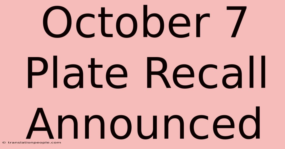 October 7 Plate Recall Announced