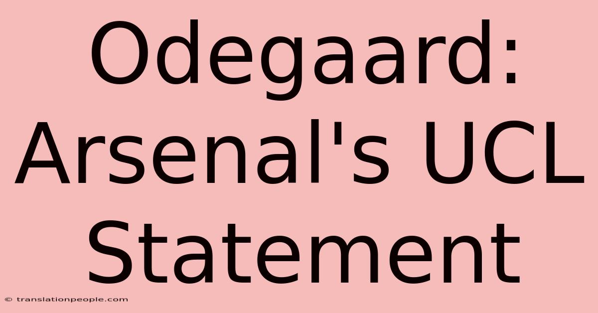 Odegaard: Arsenal's UCL Statement