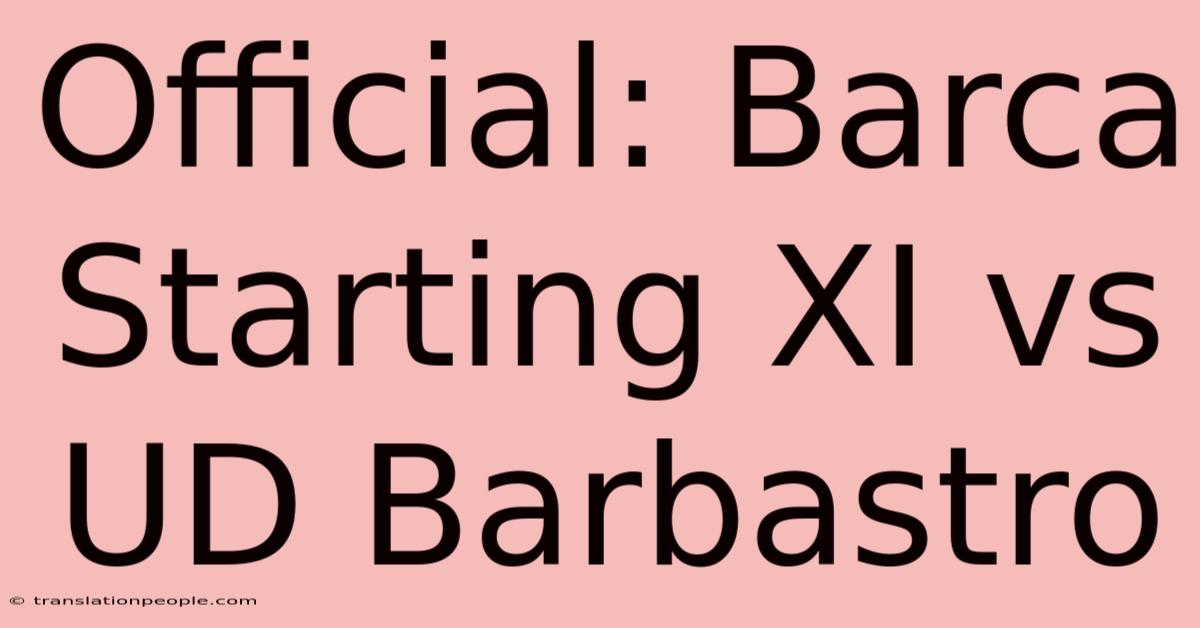 Official: Barca Starting XI Vs UD Barbastro