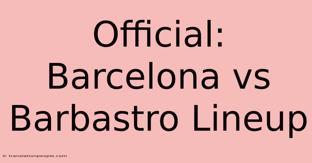 Official: Barcelona Vs Barbastro Lineup