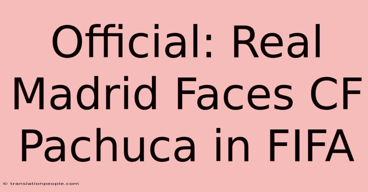 Official: Real Madrid Faces CF Pachuca In FIFA