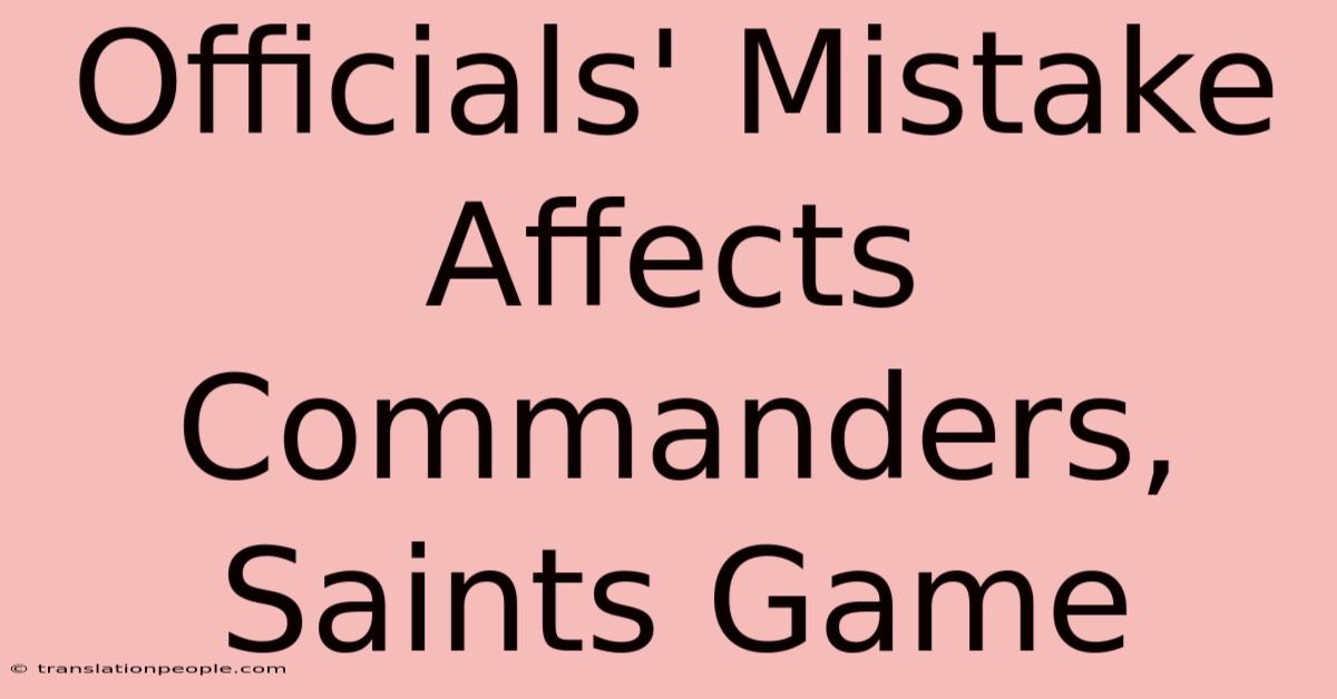 Officials' Mistake Affects Commanders, Saints Game