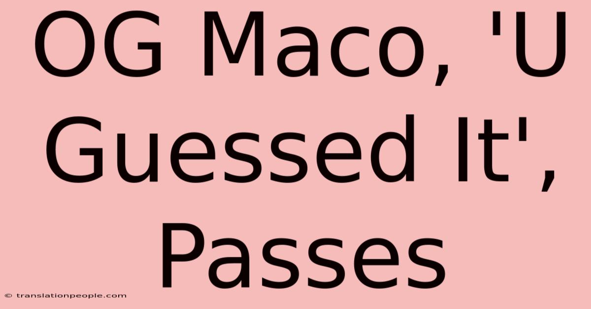 OG Maco, 'U Guessed It', Passes