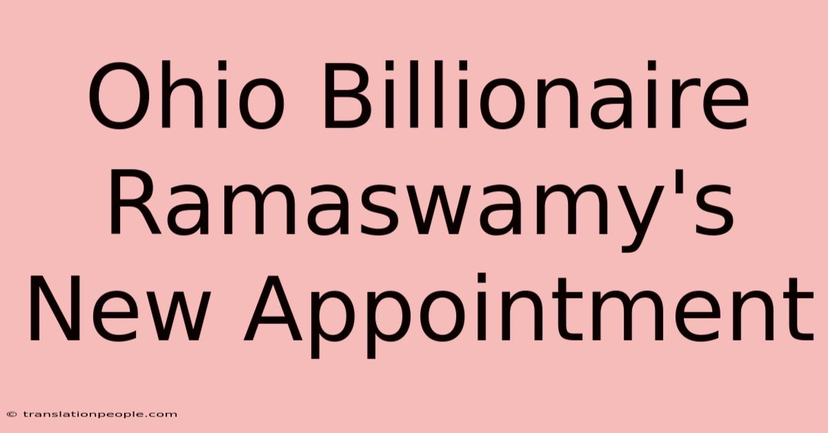 Ohio Billionaire Ramaswamy's New Appointment