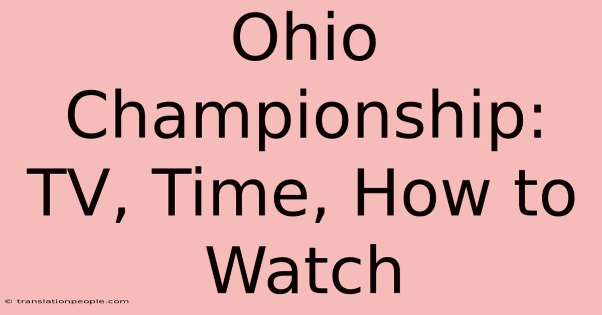 Ohio Championship: TV, Time, How To Watch