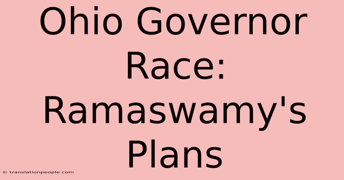 Ohio Governor Race: Ramaswamy's Plans