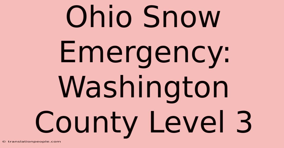 Ohio Snow Emergency: Washington County Level 3