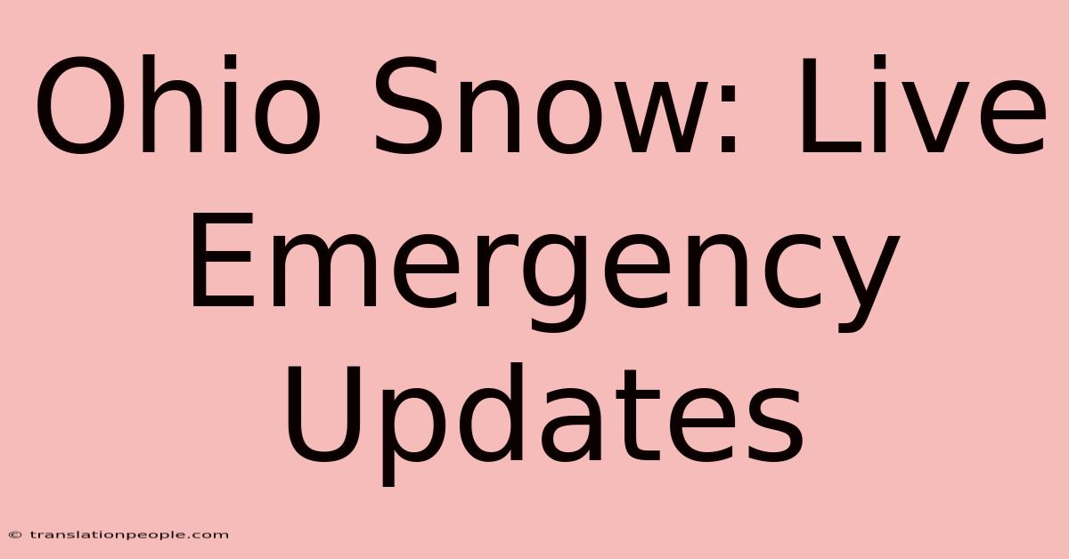 Ohio Snow: Live Emergency Updates