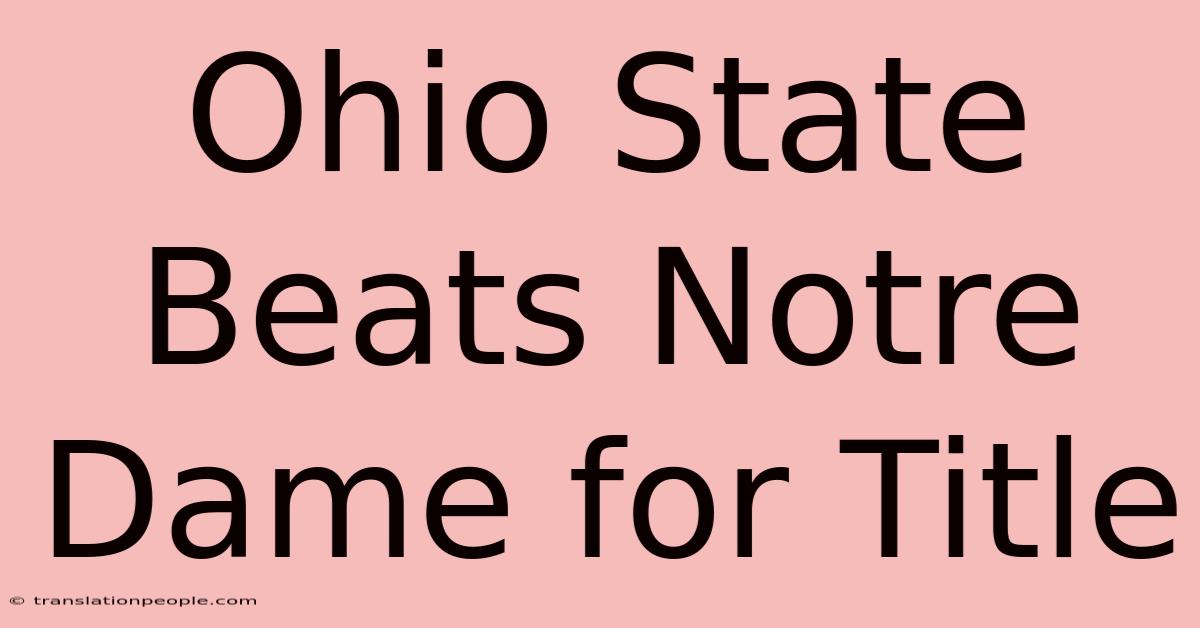 Ohio State Beats Notre Dame For Title