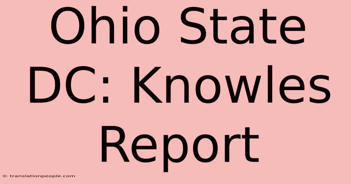 Ohio State DC: Knowles Report