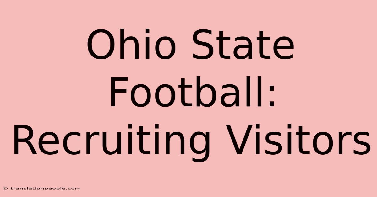 Ohio State Football: Recruiting Visitors