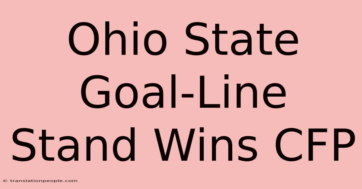 Ohio State Goal-Line Stand Wins CFP