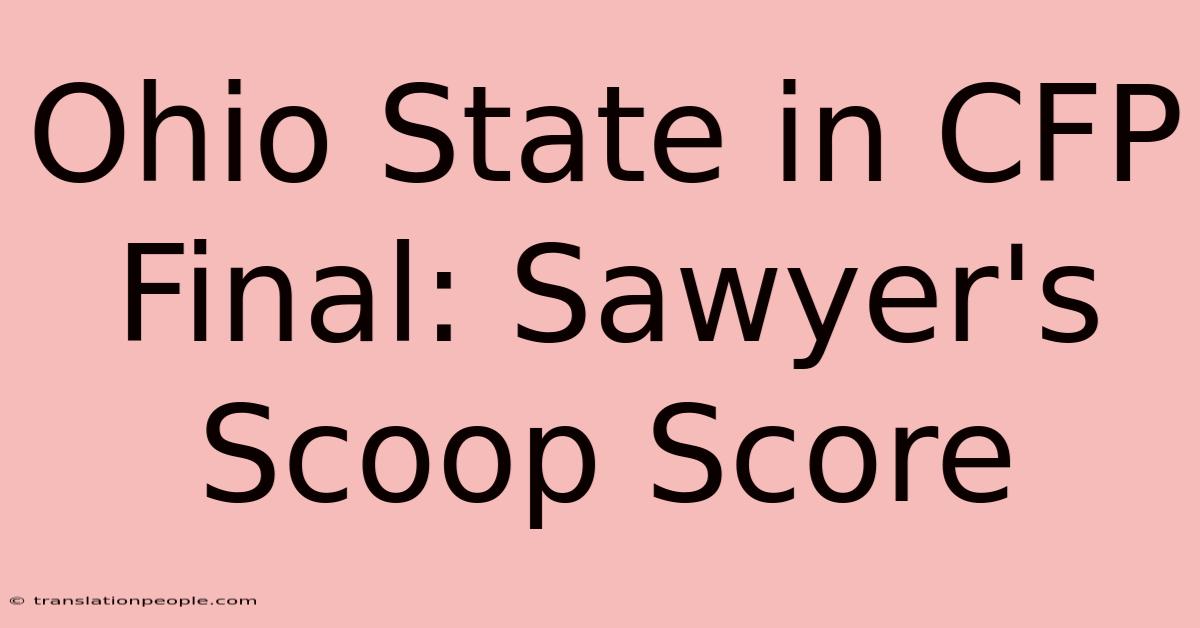 Ohio State In CFP Final: Sawyer's Scoop Score