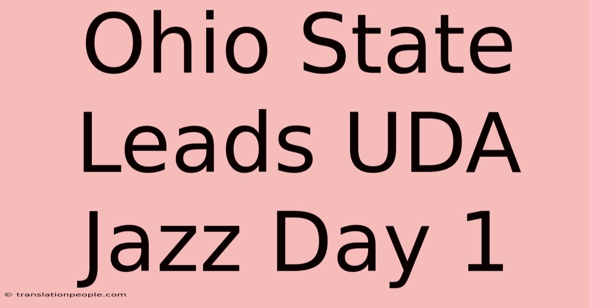 Ohio State Leads UDA Jazz Day 1