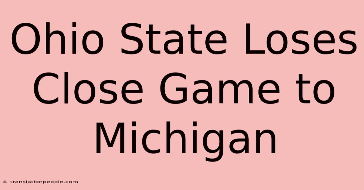 Ohio State Loses Close Game To Michigan