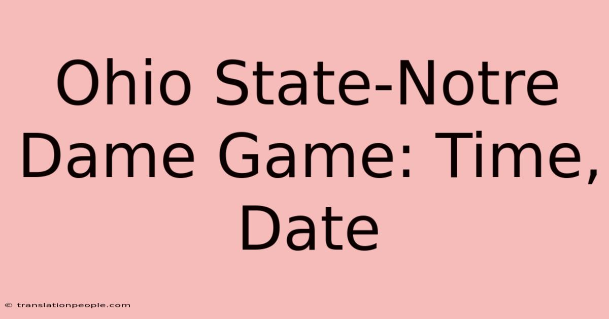 Ohio State-Notre Dame Game: Time, Date