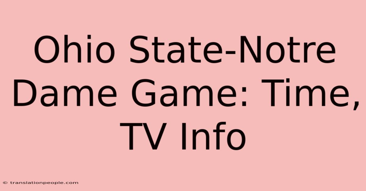 Ohio State-Notre Dame Game: Time, TV Info