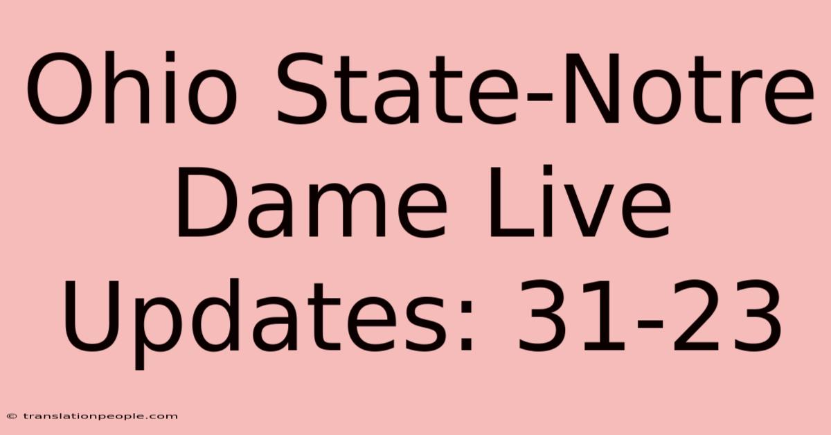 Ohio State-Notre Dame Live Updates: 31-23