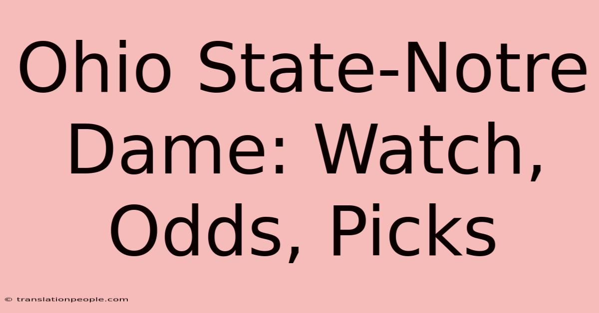 Ohio State-Notre Dame: Watch, Odds, Picks