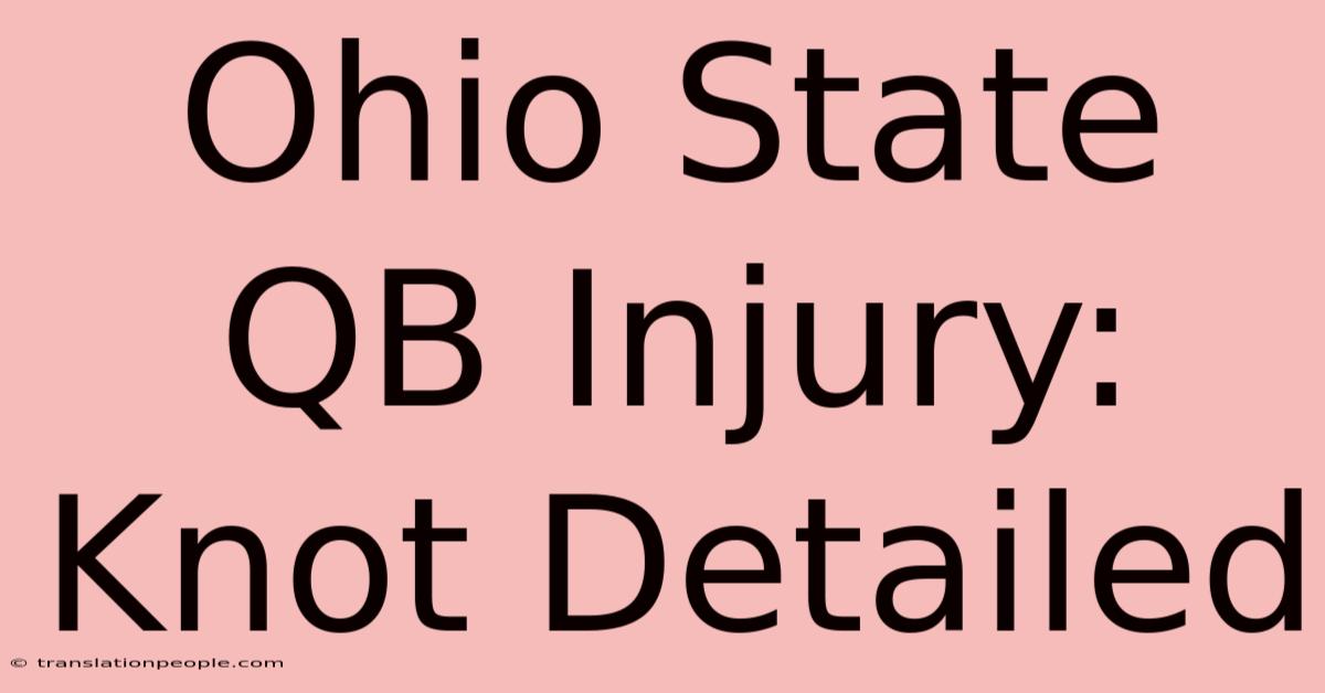 Ohio State QB Injury: Knot Detailed