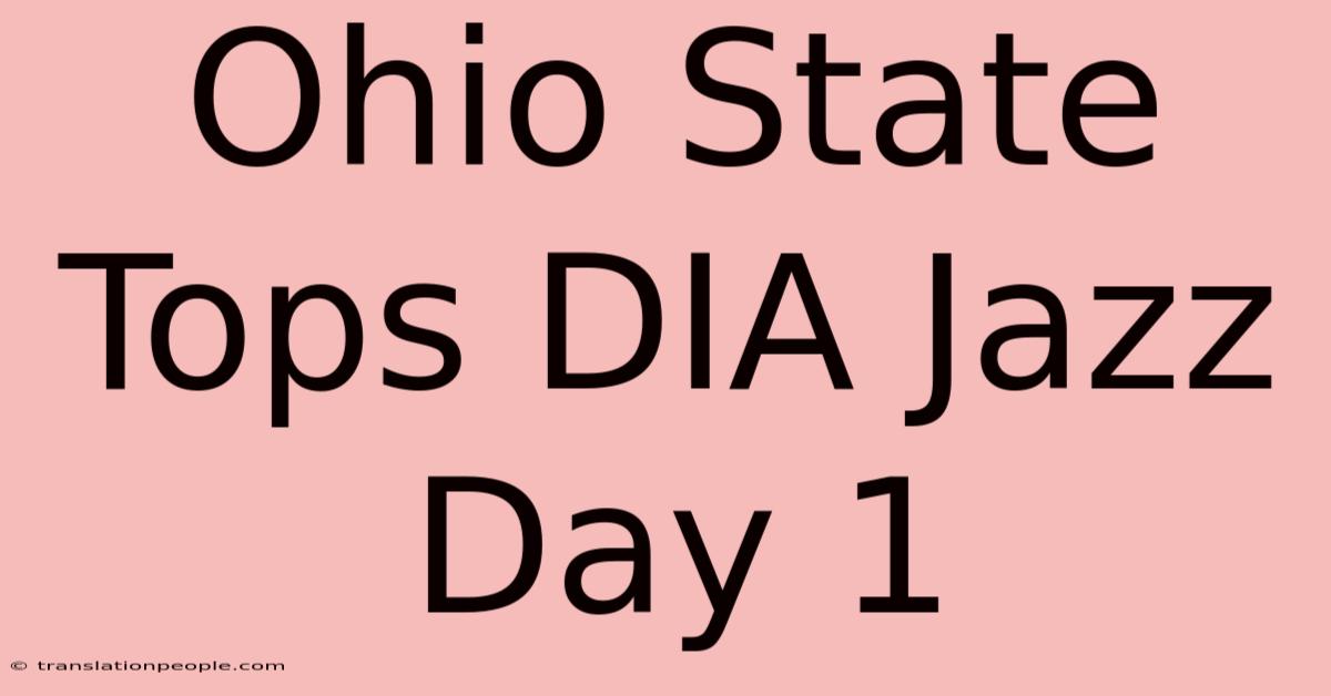 Ohio State Tops DIA Jazz Day 1