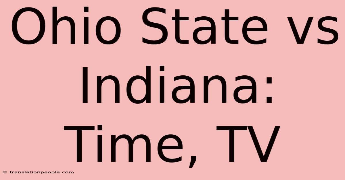 Ohio State Vs Indiana: Time, TV