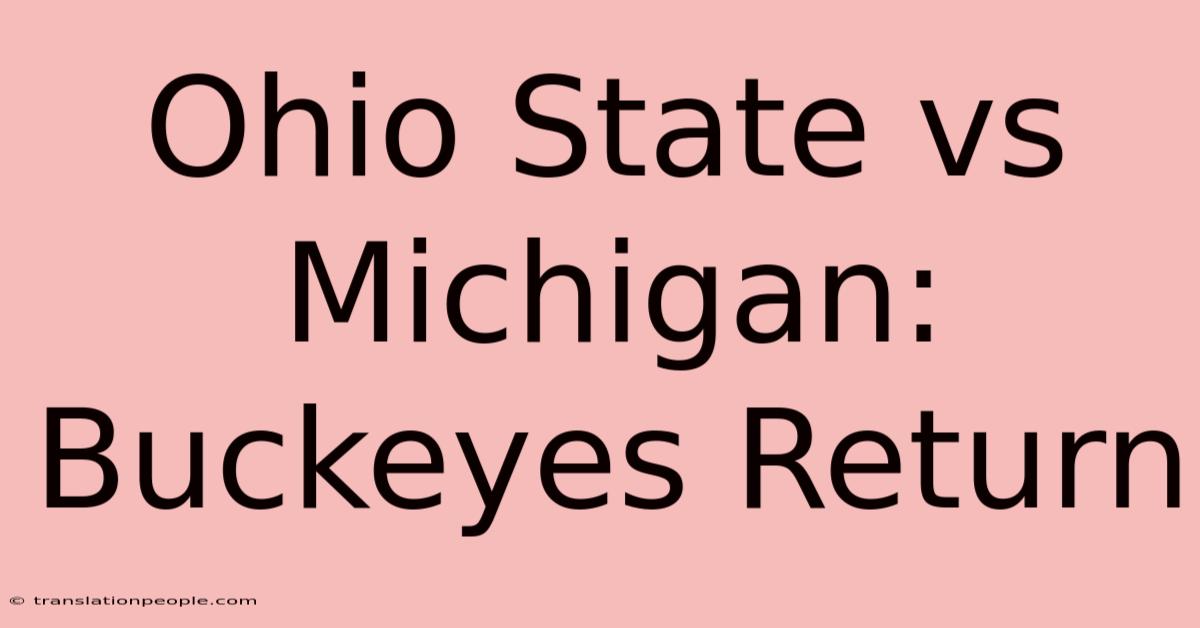 Ohio State Vs Michigan: Buckeyes Return