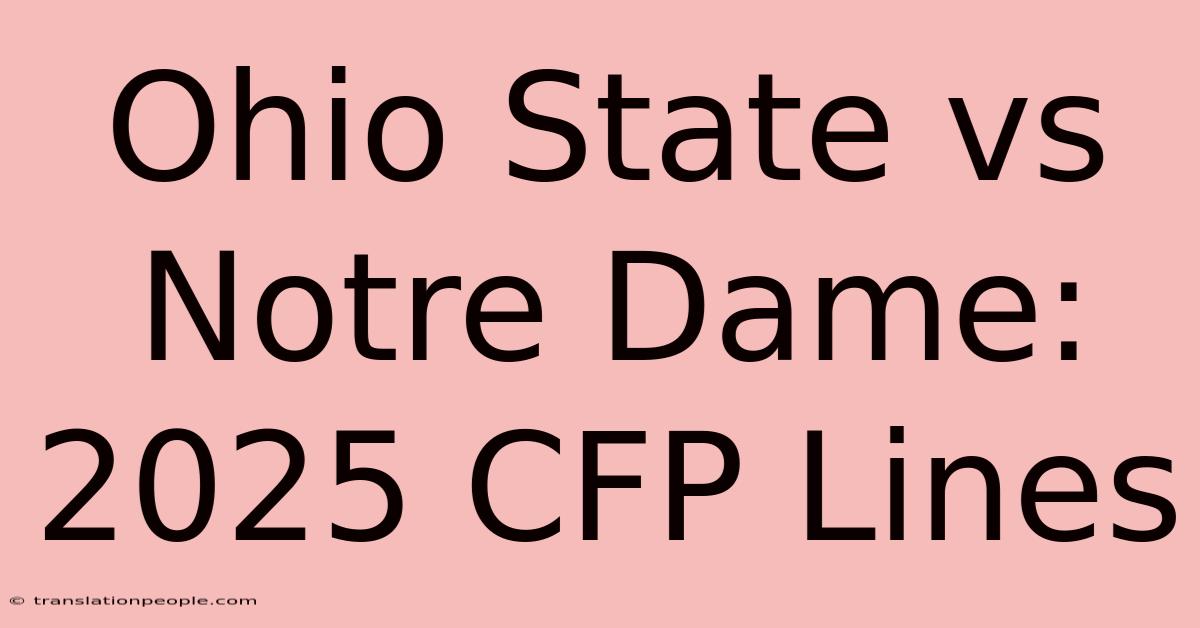 Ohio State Vs Notre Dame: 2025 CFP Lines