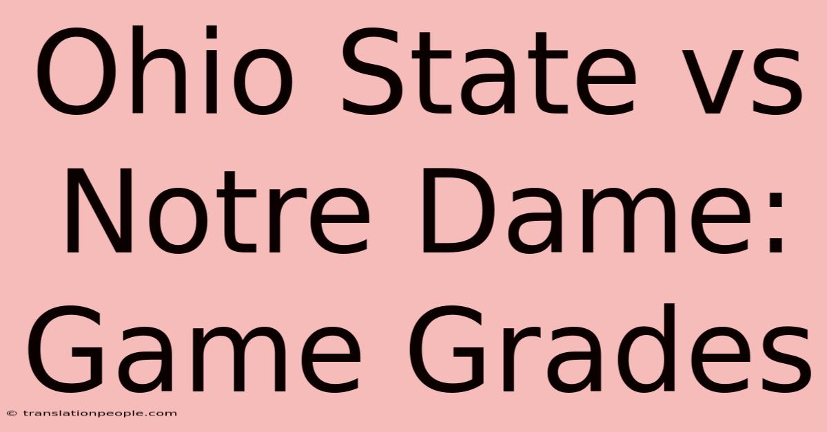 Ohio State Vs Notre Dame: Game Grades