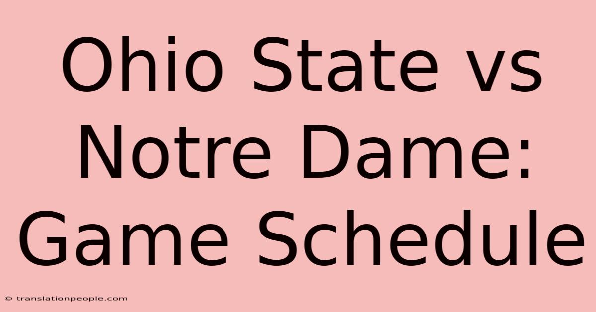 Ohio State Vs Notre Dame: Game Schedule