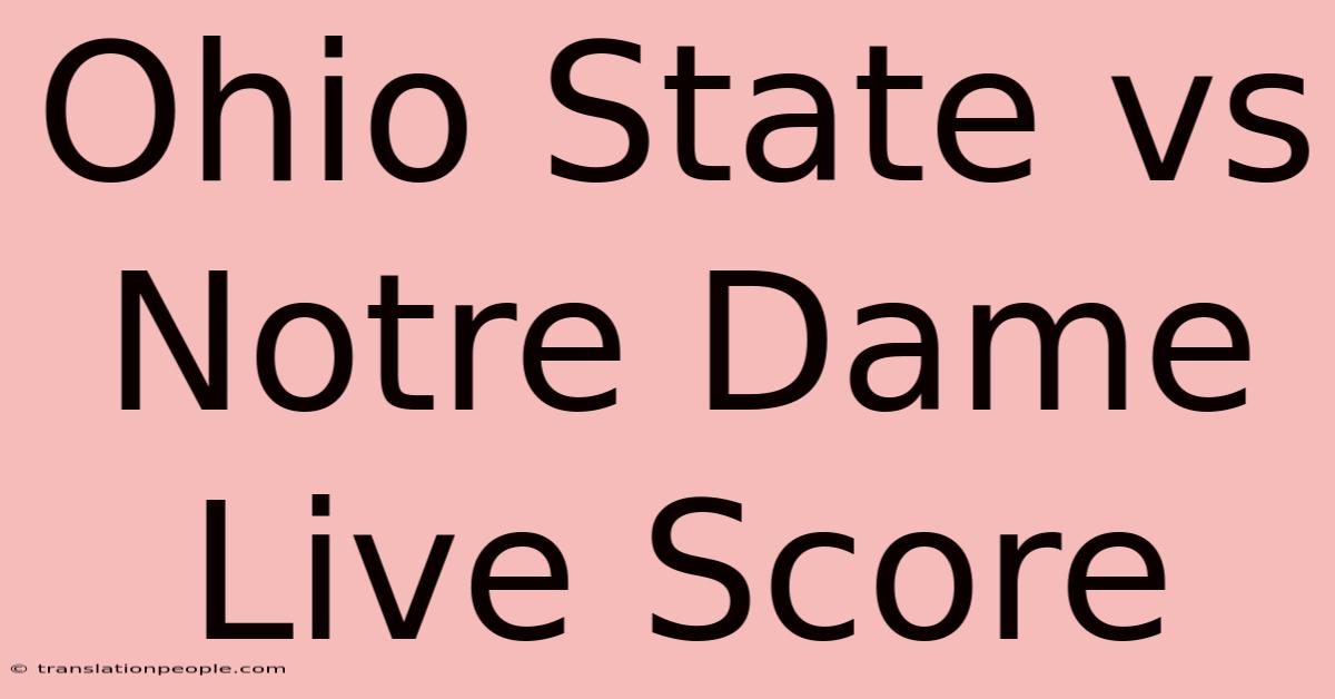 Ohio State Vs Notre Dame Live Score