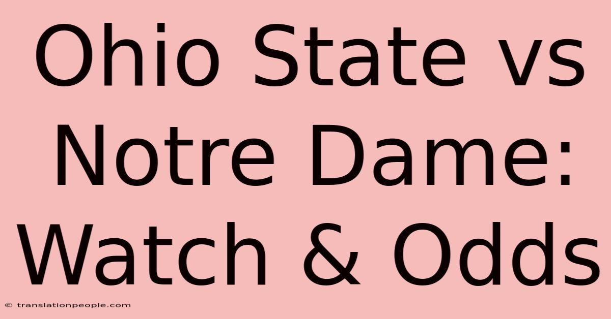 Ohio State Vs Notre Dame: Watch & Odds