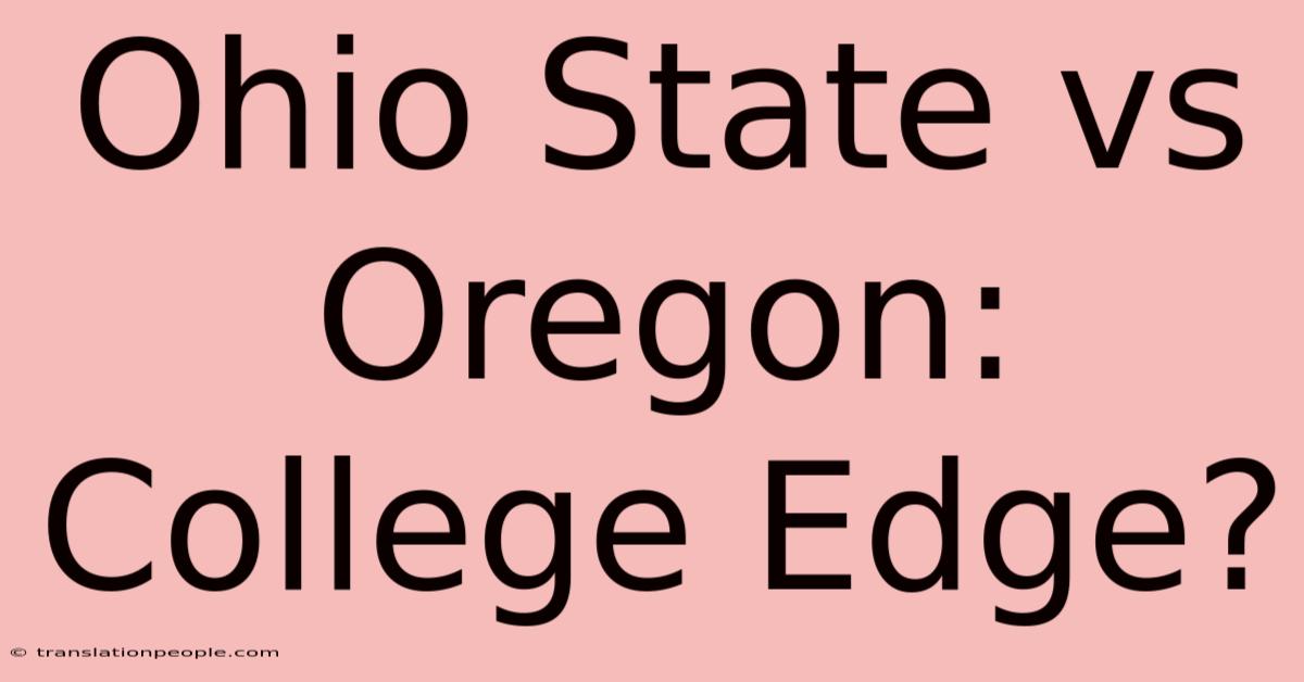 Ohio State Vs Oregon: College Edge?