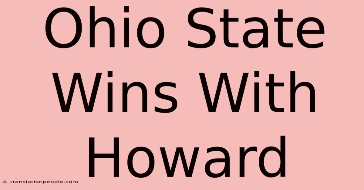 Ohio State Wins With Howard