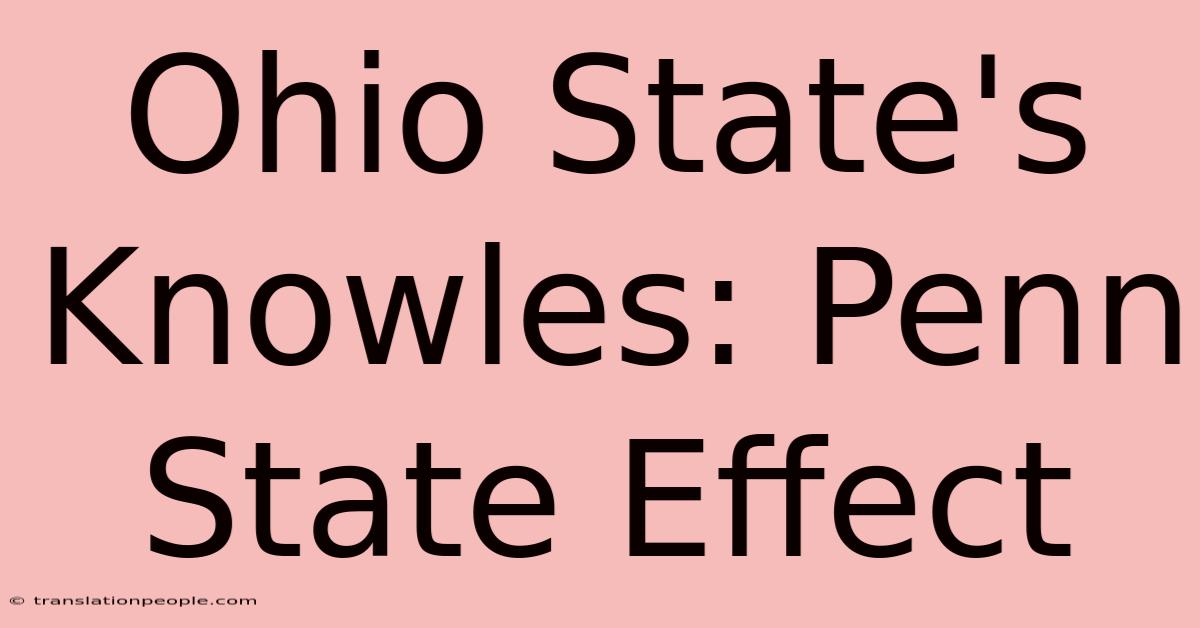 Ohio State's Knowles: Penn State Effect