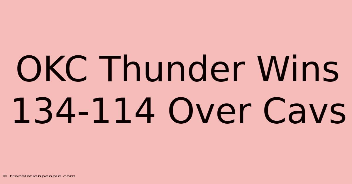 OKC Thunder Wins 134-114 Over Cavs