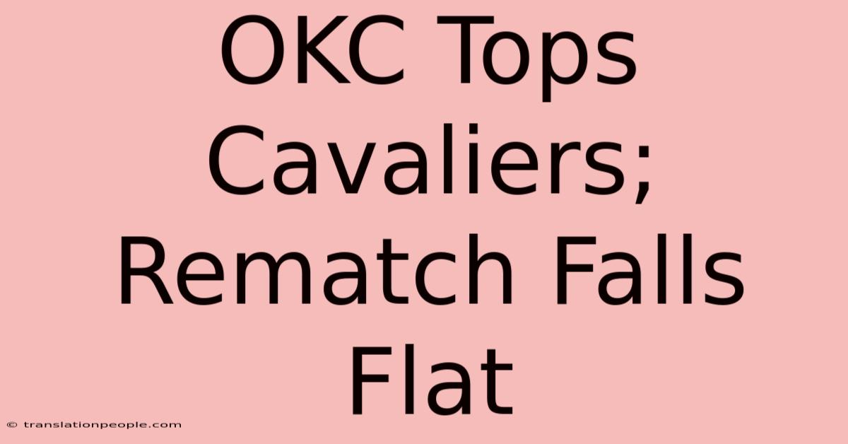 OKC Tops Cavaliers; Rematch Falls Flat