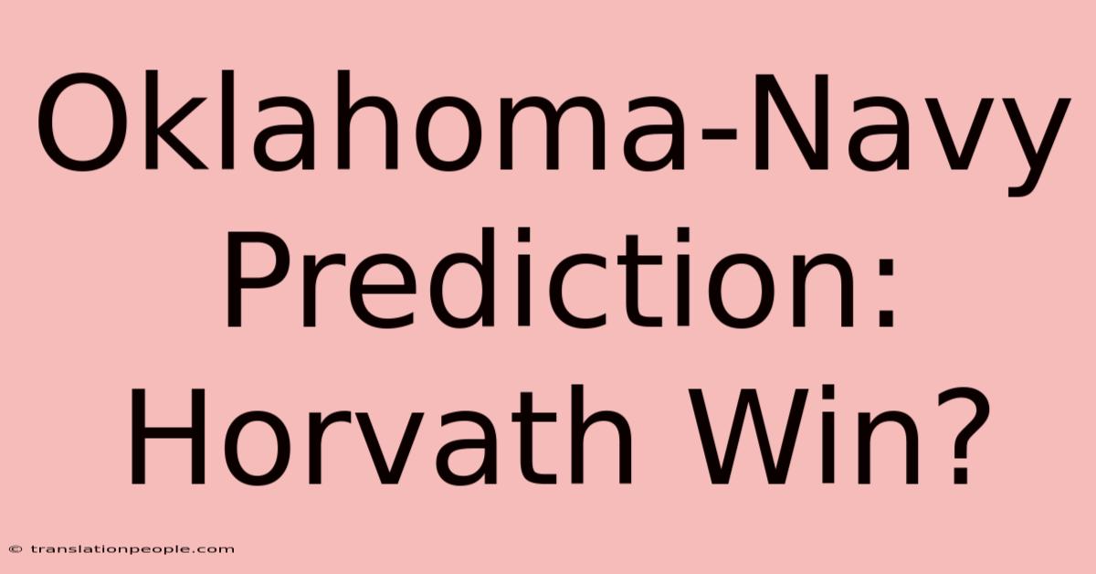 Oklahoma-Navy Prediction: Horvath Win?