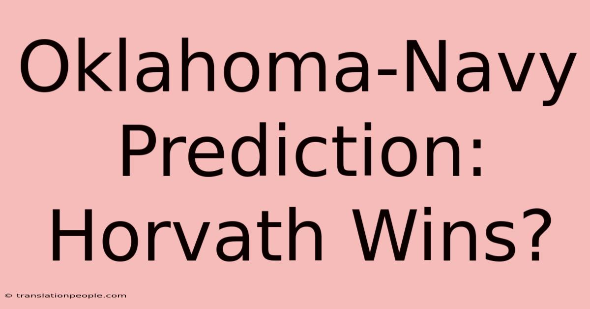 Oklahoma-Navy Prediction: Horvath Wins?