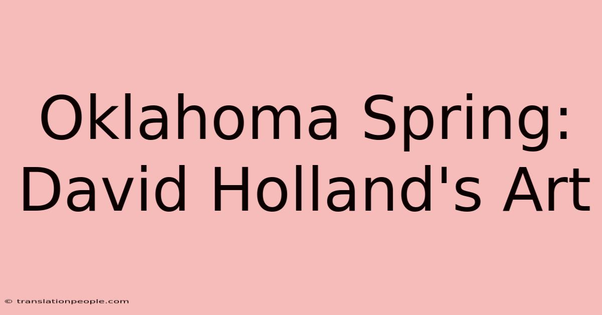 Oklahoma Spring: David Holland's Art