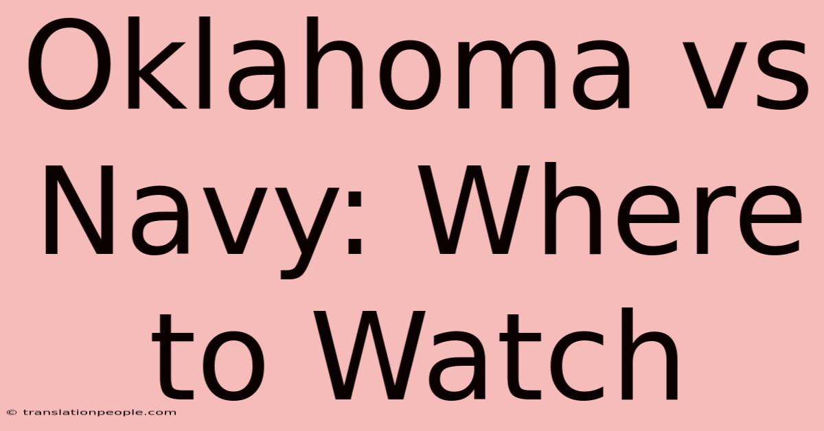 Oklahoma Vs Navy: Where To Watch