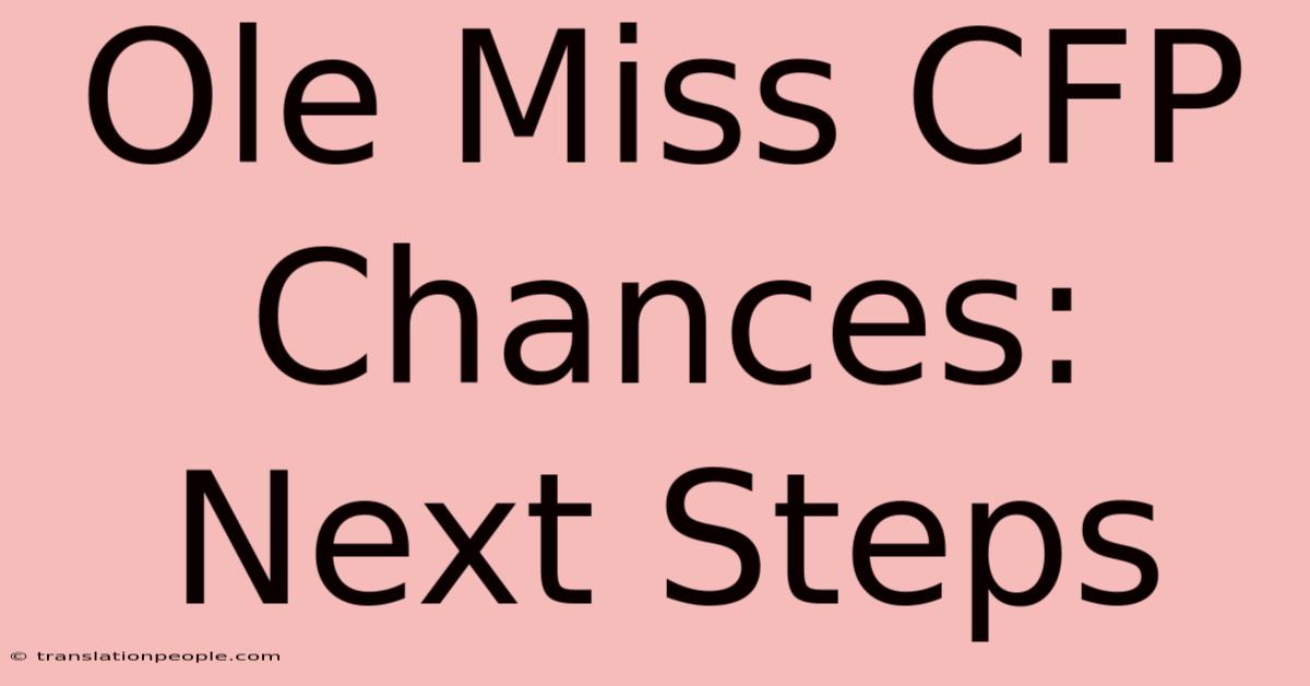 Ole Miss CFP Chances: Next Steps