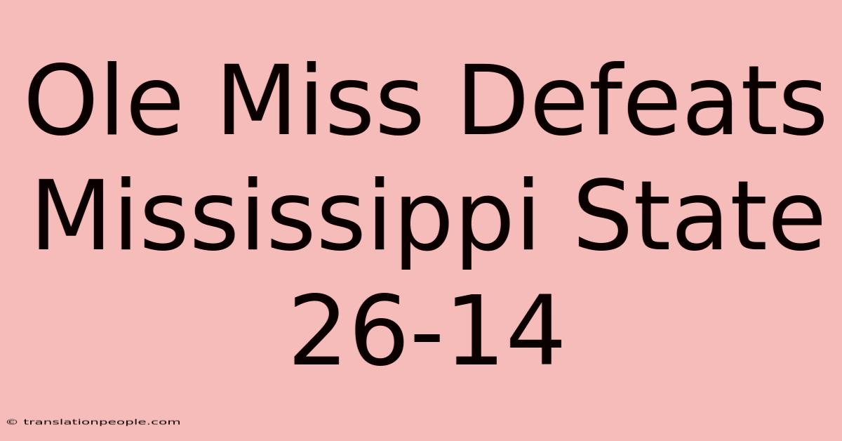 Ole Miss Defeats Mississippi State 26-14