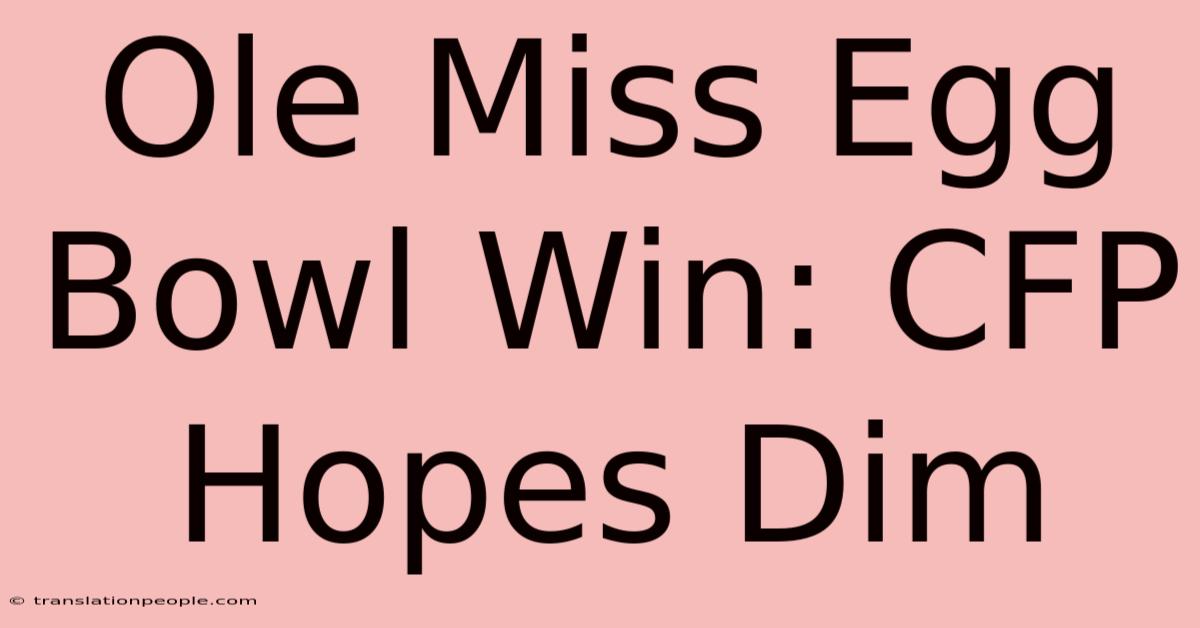 Ole Miss Egg Bowl Win: CFP Hopes Dim