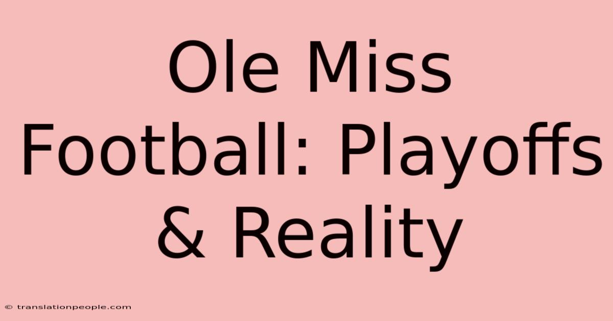 Ole Miss Football: Playoffs & Reality