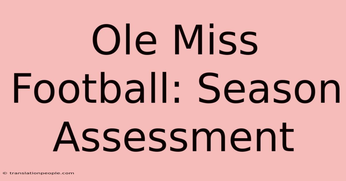 Ole Miss Football: Season Assessment